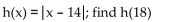 <strong>Evaluate the function for the indicated value. </strong> A) -32 B) 4 C) 32 D) -4