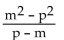 <strong>Simplify. </strong> A) m + p B) m - p C) p - m D) -m - p