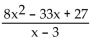 <strong>Simplify. </strong> A) B) 8x - 9 C) D)