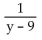 <strong>Divide. </strong> A) y - 9 B) C) D)