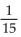 <strong>Divide. </strong> A) B) C) 15 D)