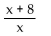 <strong>Divide. </strong> A) B) C) x + 8 D)