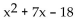 <strong>Factor the polynomial. If the polynomial is prime, so state. </strong> A) (x - 2)(x + 9) B) C) (x + 2)(x + 9) D) prime