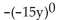 <strong>Simplify. </strong> A) -y B) -15 C) -1 D) 0