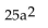 <strong>Simplify. </strong> A) -10a B) 25a C) D)
