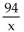 <strong>Express the statement as an algebraic expression. The quotient of a number and 94</strong> A) B) 94x C) 94 - x D)