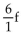 <strong>Express the statement as an algebraic expression. One-sixth the height , f</strong> A) B) 6f C) D)