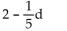 <strong>Express the statement as an algebraic expression. Two kilometers less than the distance, d</strong> A) B) C) D)
