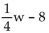 <strong>Express the statement as an algebraic expression. One-fourth the weight , w, increased by 8 pounds</strong> A) B) C) D)