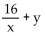 <strong>Write the indicated expression. Kim had a baby weighing x pounds and y ounces. Write an expression that represents the baby's weight in ounces.</strong> A) B) 16x + y C) D) 16(x + y)