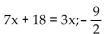 <strong>Set up an equation that can be used to solve the problem. Solve the equation and answer the question asked. Seven times a number is 18 more than three times that number.</strong> A) B) C) D)