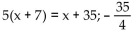 <strong>Set up an equation that can be used to solve the problem. Solve the equation and answer the question asked. Seven more than five times a number is that number increased by 35.</strong> A) B) C) 5x + 7 = x + 35; 7 D)