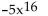 <strong>Simplify. </strong> A) -5x64 B) C) D)