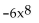 <strong>Simplify. </strong> A) -5x64 B) C) D)