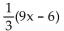 <strong>Use the distributive property to remove parentheses. </strong> A) 27x - 18 B) 3x - 6 C) x D) 3x - 2