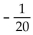 <strong>Find the reciprocal. 20</strong> A) B) 1 C) D) -20
