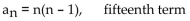 <strong>Find the indicated term of the sequence whose nth term is shown. </strong> A) 15 B) 210 C) 225 D) 195