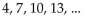 <strong>Write the next three terms of the sequence. </strong> A) 10, 7, 4 B) 16, 19, 25 C) 16, 19, 22 D) 19, 22, 25