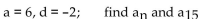 <strong>Write the expression for the general (or nth) term, an, of the arithmetic sequence. Then, find the indicated term of the arithmetic sequence. </strong> A) B) C) D)