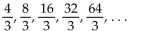 <strong>For the geometric sequence, find the common ratio, r. </strong> A) 4 B) C) 2 D) 6
