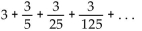 Find the sum of the infinite geometric series. - 