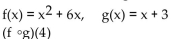 For the given functions f and g , find the indicated value. -