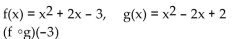 For the given functions f and g , find the indicated value. -
