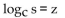 <strong>Write the equation in logarithmic form. </strong> A) B) C) D)