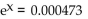 Approximate the value of x. Round to four decimal places. -e  