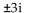 <strong>Use the square root property to solve the equation. </strong> A) B) C) 3i D) 3