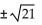 <strong>Solve the equation by completing the square. + 4x - 21 = 0</strong> A) B) -3, 7 C) -7, 3 D) -7, -14