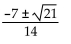 <strong>Solve the equation by the quadratic formula. + 7x + 7 = 0</strong> A) B) C) D)