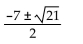 <strong>Solve the equation by the quadratic formula. + 7x + 7 = 0</strong> A) B) C) D)