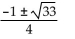 <strong>Solve the equation by the quadratic formula. + x - 4 = 0</strong> A) B) C) D)
