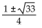 <strong>Solve the equation by the quadratic formula. + x - 4 = 0</strong> A) B) C) D)