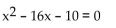<strong>Write an equation that has the given solutions. -8, -2</strong> A) B) C) D)