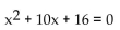 <strong>Write an equation that has the given solutions. -8, -2</strong> A) B) C) D)
