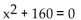 <strong>Write an equation that has the given solutions. </strong> A) B) C) D)