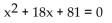 <strong>Write an equation that has the given solutions. -9i, 9i</strong> A) B) C) D)