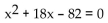 <strong>Write an equation that has the given solutions. 9 + i, 9 - i</strong> A) B) C) D)
