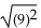 <strong>Use absolute value to evaluate. </strong> A) B) 9 C) 6561 D) not a real number