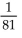 <strong>Use absolute value to evaluate. </strong> A) B) 9 C) 6561 D) not a real number