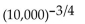 <strong>Evaluate if possible. If the expression is not a real number, so state. </strong> A) -1000 B) C) 1000 D)