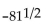 <strong>Evaluate if possible. If the expression is not a real number, so state. </strong> A) -9 B) 36 C) 18 D)