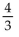 <strong>Evaluate if possible. If the expression is not a real number, so state. </strong> A) B) 12 C) 24 D)