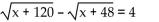 Solve. You will have to square both sides of the equation twice to eliminate all radicals. -
