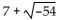Write the expression as a complex number in the form a + bi. -