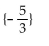 <strong>Find the solution set for the equation. |4(3x + 5)| = 0</strong> A) B) C) D)