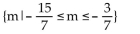 <strong>Find the solution set for the inequality. |7m + 9| + 8 ≤14</strong> A) B) C) D)