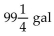 <strong>Solve the problem. Tim needs to apply gallons of herbicide per acre of soybeans. How many gallons of herbicide are needed for 396 acres?</strong> A) B) 495 gal C) D) 100 gal